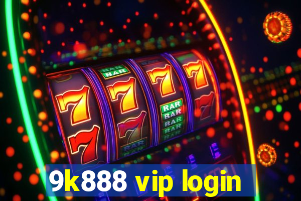 9k888 vip login